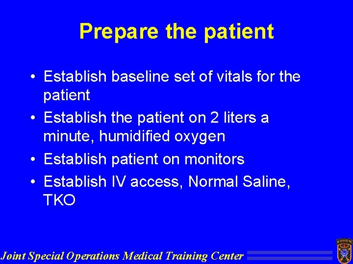 Prepare the patient • Establish baseline set of vitals for the patient • Establish