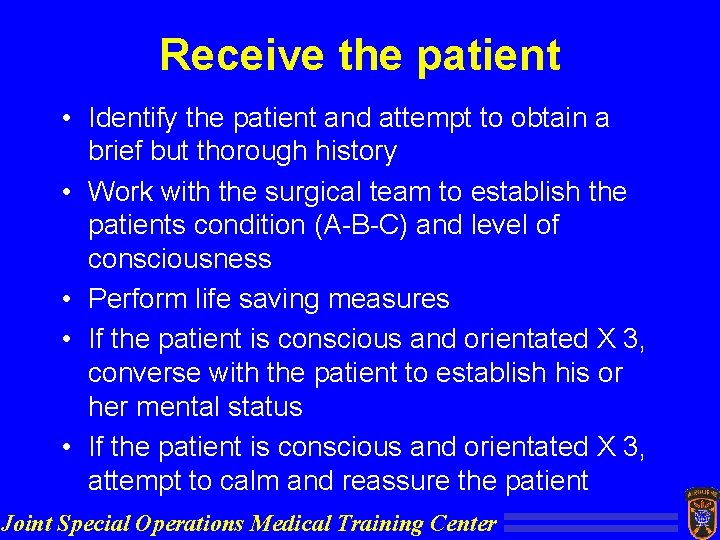 Receive the patient • Identify the patient and attempt to obtain a brief but