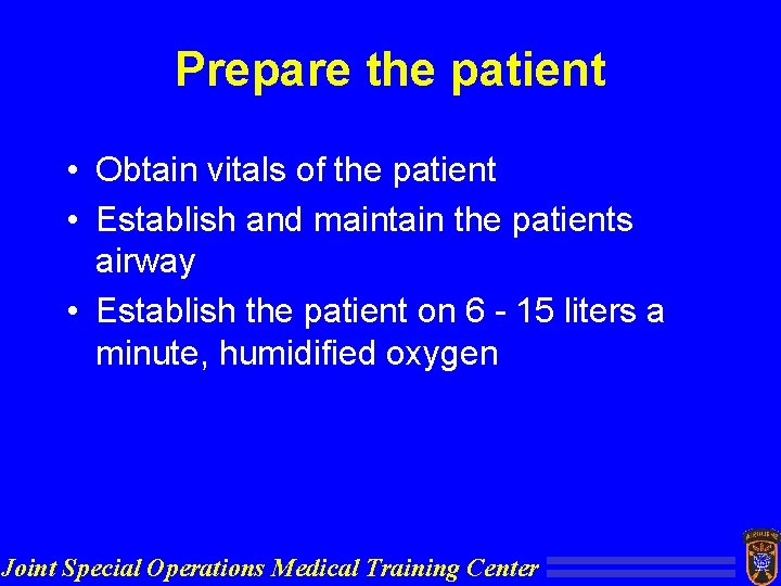 Prepare the patient • Obtain vitals of the patient • Establish and maintain the