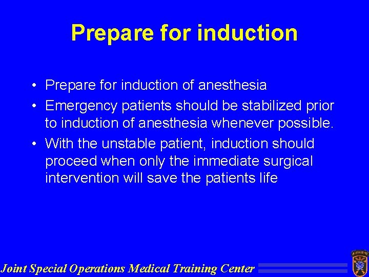 Prepare for induction • Prepare for induction of anesthesia • Emergency patients should be