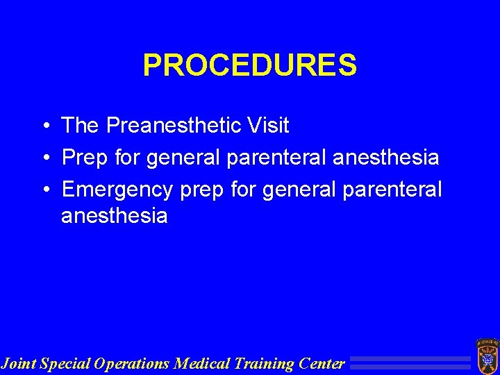 PROCEDURES • The Preanesthetic Visit • Prep for general parenteral anesthesia • Emergency prep