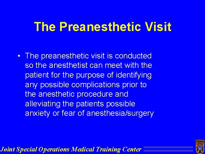 The Preanesthetic Visit • The preanesthetic visit is conducted so the anesthetist can meet