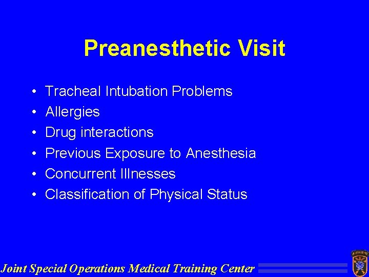 Preanesthetic Visit • • • Tracheal Intubation Problems Allergies Drug interactions Previous Exposure to