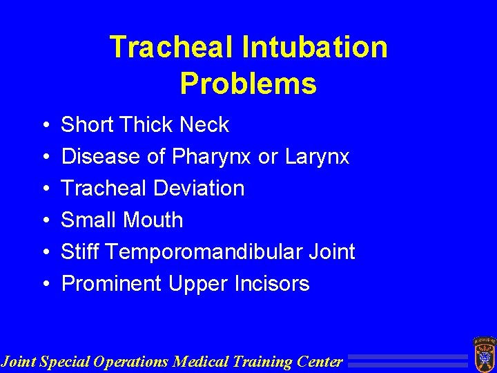 Tracheal Intubation Problems • • • Short Thick Neck Disease of Pharynx or Larynx