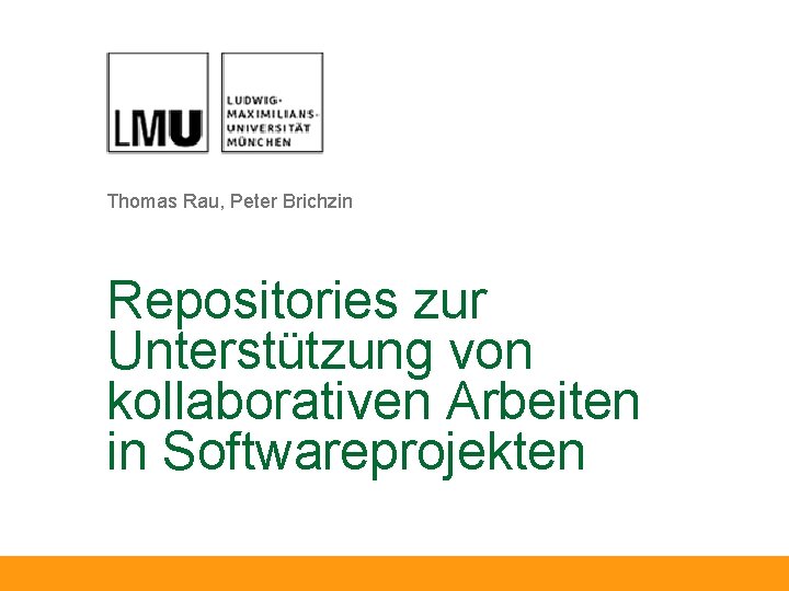 Thomas Rau, Peter Brichzin Repositories zur Unterstützung von kollaborativen Arbeiten in Softwareprojekten 