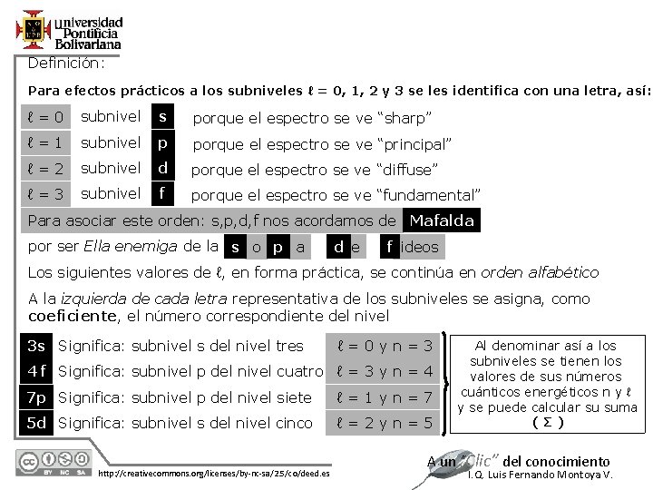 Definición: Para efectos prácticos a los subniveles ℓ = 0, 1, 2 y 3