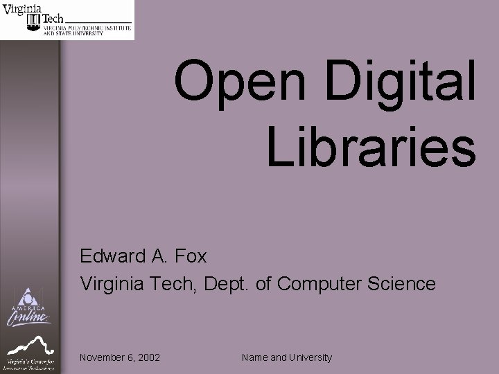 Open Digital Libraries Edward A. Fox Virginia Tech, Dept. of Computer Science November 6,