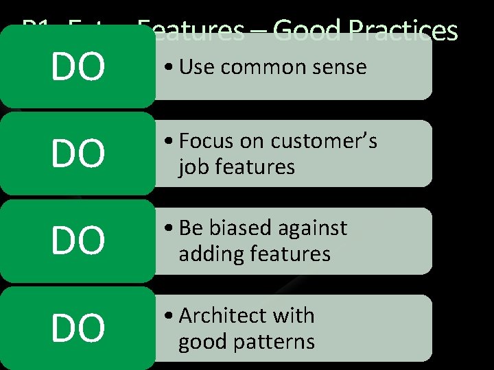 P 1: Extra Features – Good Practices DO • Use common sense DO •
