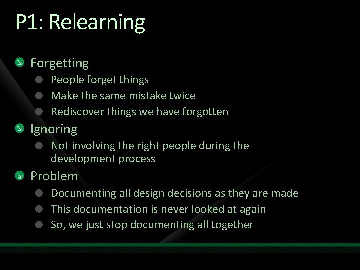 P 1: Relearning Forgetting People forget things Make the same mistake twice Rediscover things