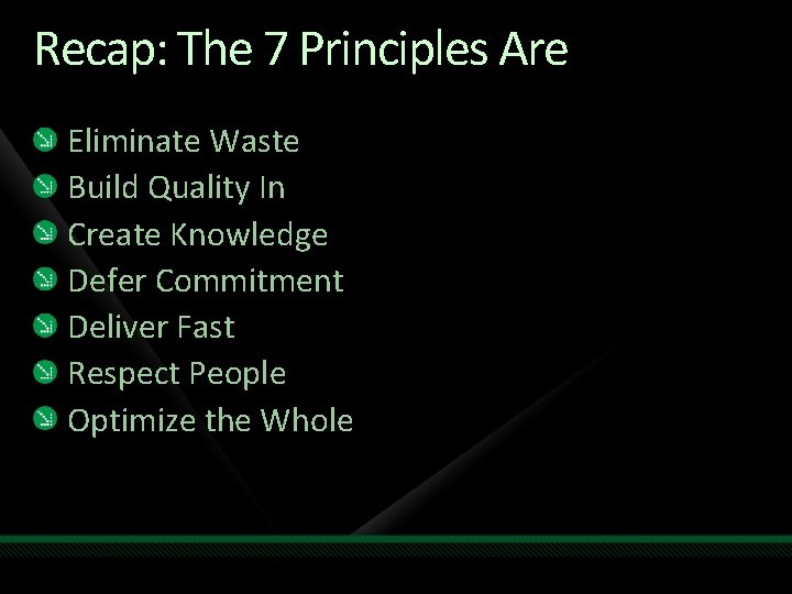 Recap: The 7 Principles Are Eliminate Waste Build Quality In Create Knowledge Defer Commitment