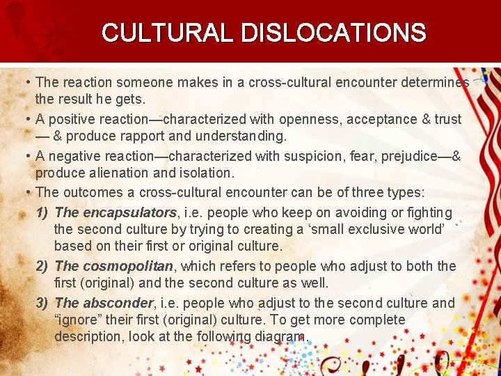 CULTURAL DISLOCATIONS • The reaction someone makes in a cross-cultural encounter determines the result