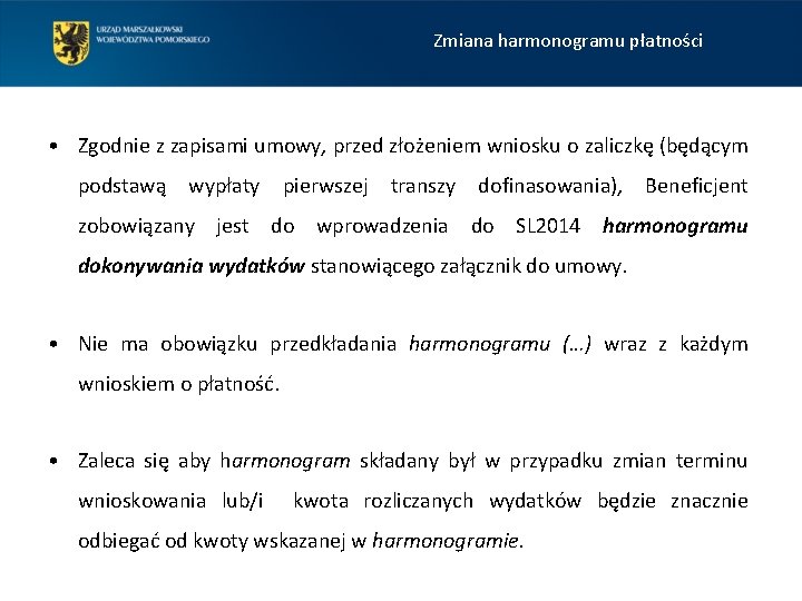 Zmiana harmonogramu płatności • Zgodnie z zapisami umowy, przed złożeniem wniosku o zaliczkę (będącym
