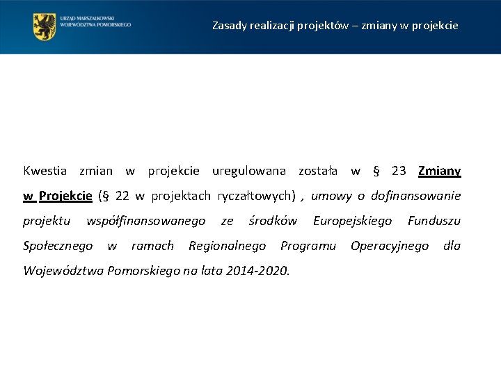 Zasady realizacji projektów – zmiany w projekcie Kwestia zmian w projekcie uregulowana została w
