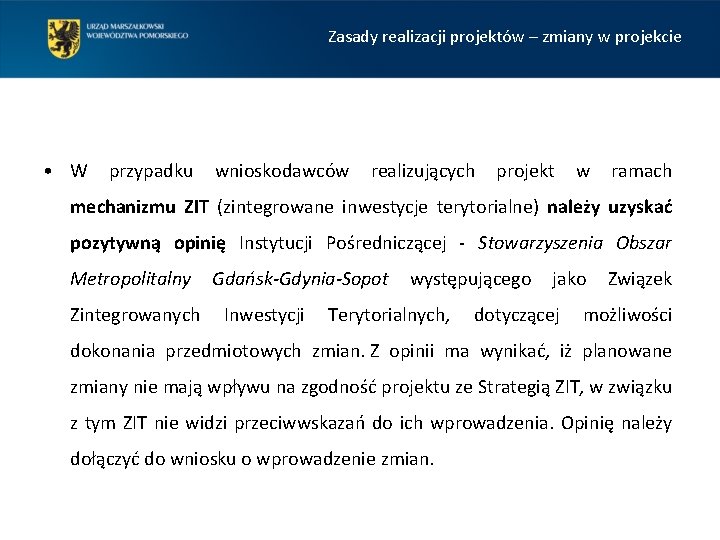 Zasady realizacji projektów – zmiany w projekcie • W przypadku wnioskodawców realizujących projekt w