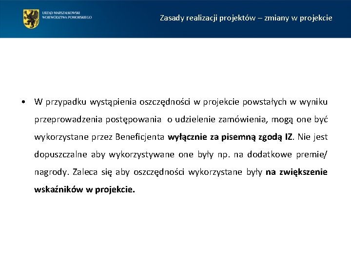 Zasady realizacji projektów – zmiany w projekcie • W przypadku wystąpienia oszczędności w projekcie