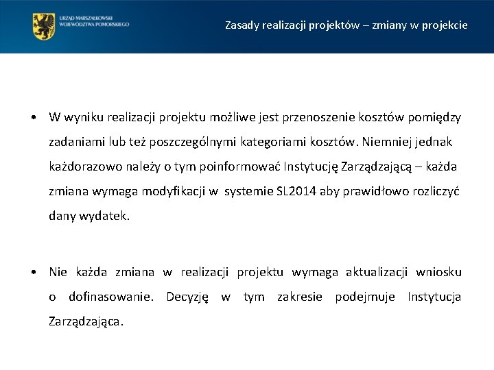 Zasady realizacji projektów – zmiany w projekcie • W wyniku realizacji projektu możliwe jest