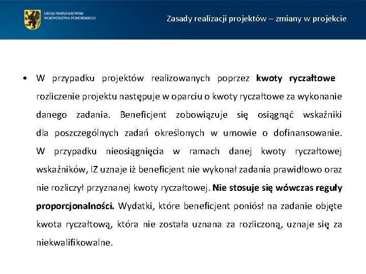 Zasady realizacji projektów – zmiany w projekcie • W przypadku projektów realizowanych poprzez kwoty