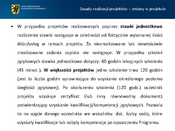 Zasady realizacji projektów – zmiany w projekcie • W przypadku projektów realizowanych poprzez stawki
