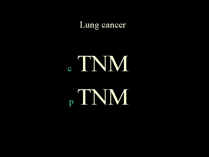 Lung cancer c p TNM 