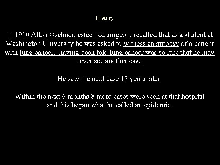 History In 1910 Alton Oschner, esteemed surgeon, recalled that as a student at Washington