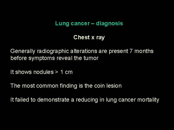 Lung cancer – diagnosis Chest x ray Generally radiographic alterations are present 7 months