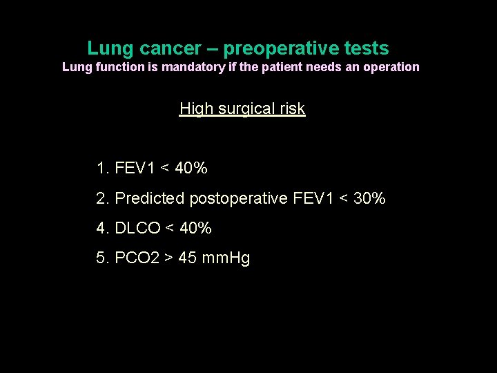 Lung cancer – preoperative tests Lung function is mandatory if the patient needs an
