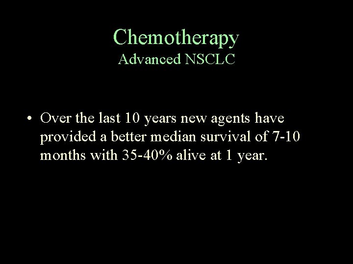 Chemotherapy Advanced NSCLC • Over the last 10 years new agents have provided a