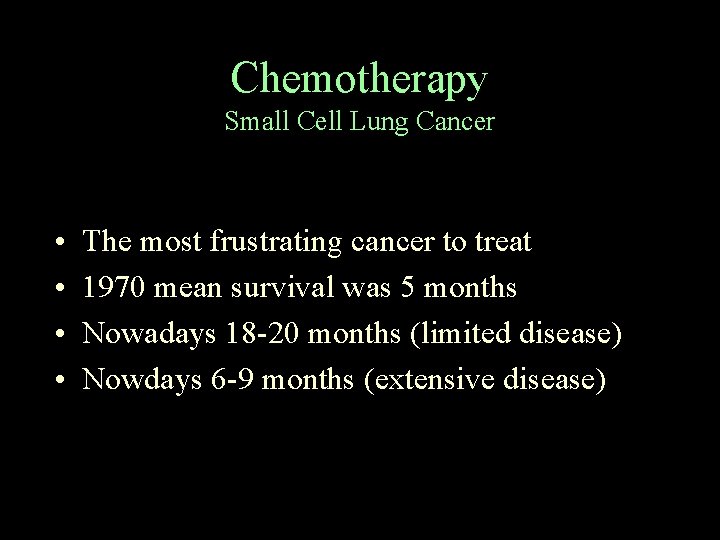 Chemotherapy Small Cell Lung Cancer • • The most frustrating cancer to treat 1970