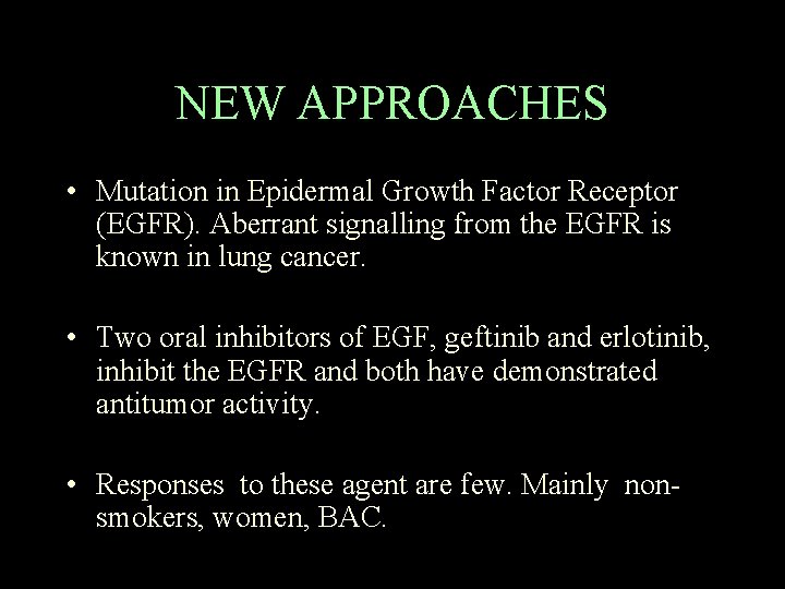 NEW APPROACHES • Mutation in Epidermal Growth Factor Receptor (EGFR). Aberrant signalling from the