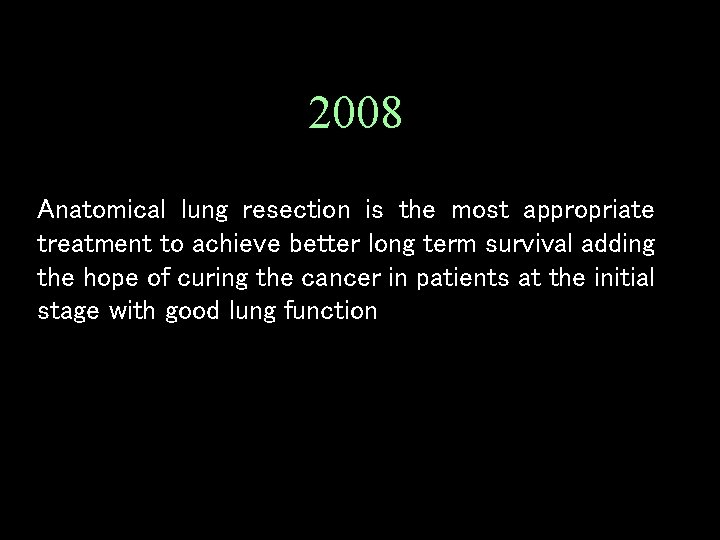 2008 Anatomical lung resection is the most appropriate treatment to achieve better long term