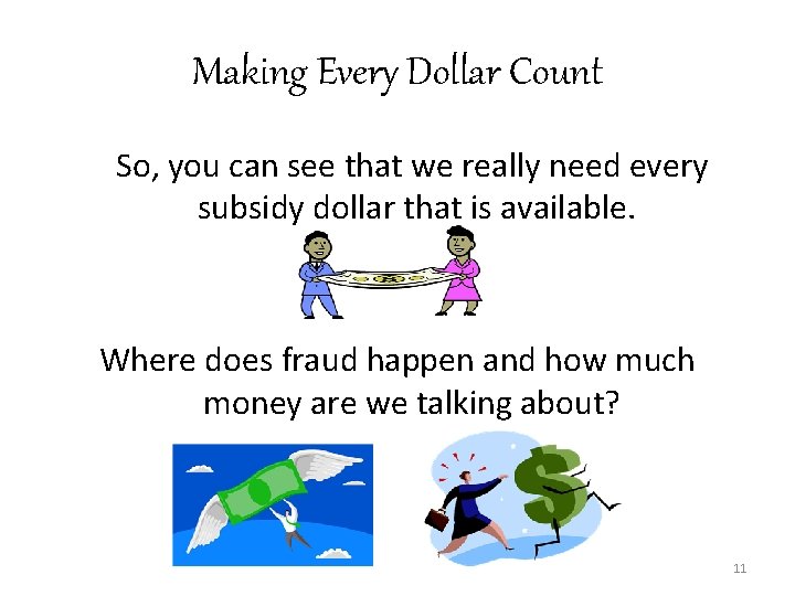 Making Every Dollar Count So, you can see that we really need every subsidy
