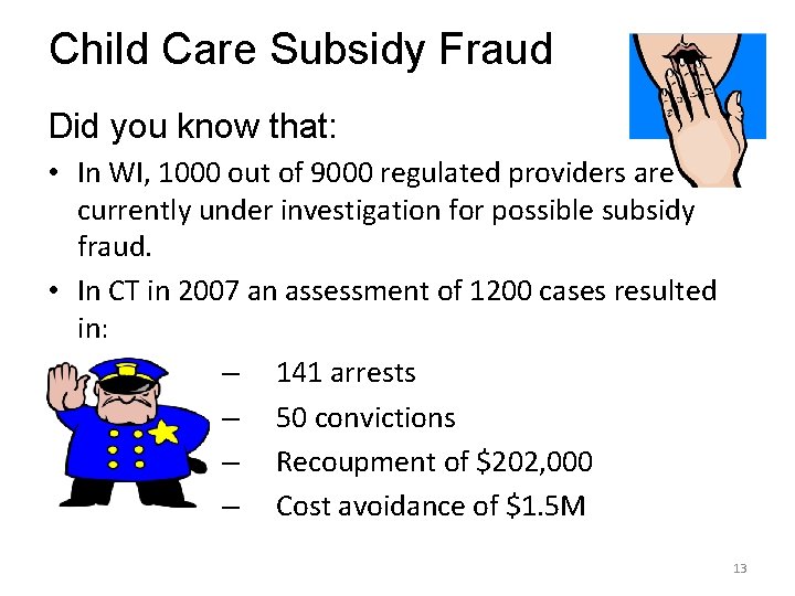 Child Care Subsidy Fraud Did you know that: • In WI, 1000 out of