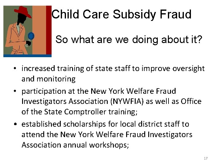 Child Care Subsidy Fraud So what are we doing about it? • increased training