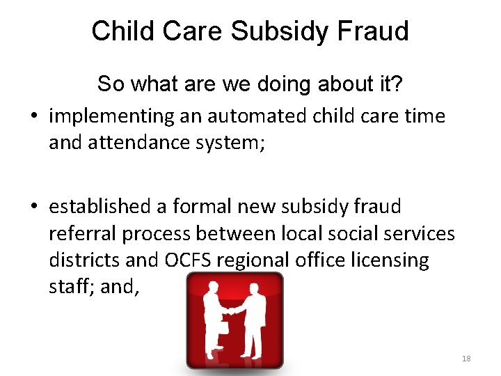 Child Care Subsidy Fraud So what are we doing about it? • implementing an