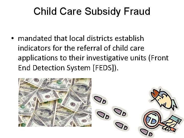 Child Care Subsidy Fraud • mandated that local districts establish indicators for the referral