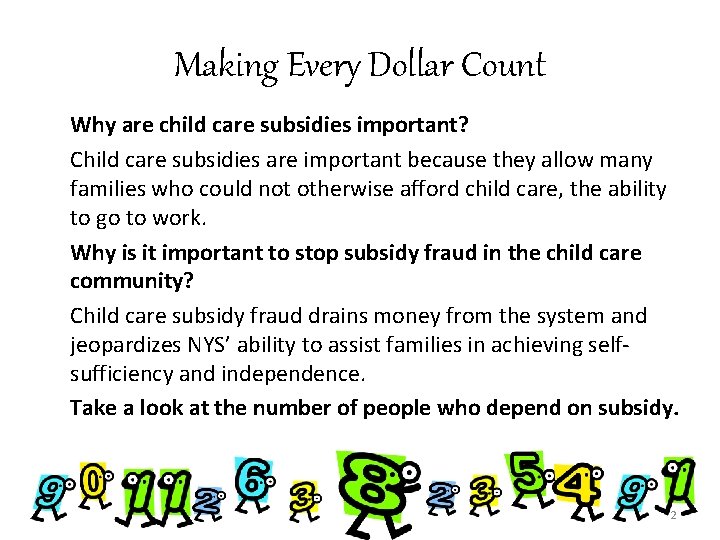 Making Every Dollar Count Why are child care subsidies important? Child care subsidies are