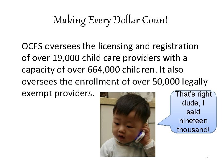 Making Every Dollar Count OCFS oversees the licensing and registration of over 19, 000