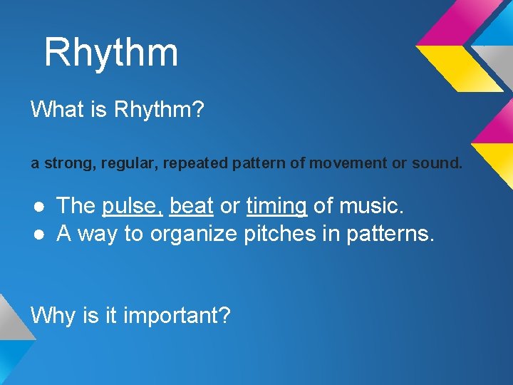 Rhythm What is Rhythm? a strong, regular, repeated pattern of movement or sound. ●