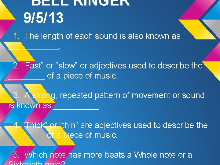 BELL RINGER 9/5/13 1. The length of each sound is also known as ______.