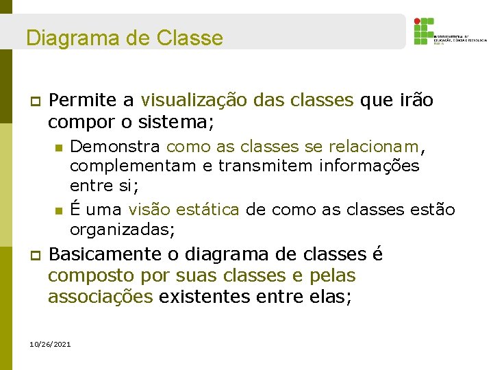 Diagrama de Classe p Permite a visualização das classes que irão compor o sistema;