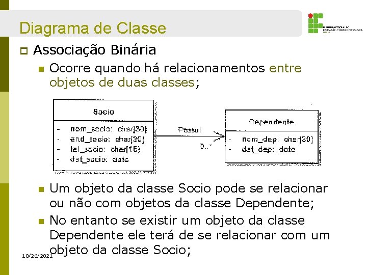 Diagrama de Classe p Associação Binária n Ocorre quando há relacionamentos entre objetos de