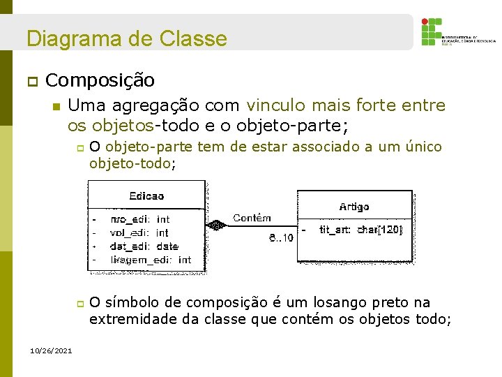 Diagrama de Classe p Composição n Uma agregação com vinculo mais forte entre os