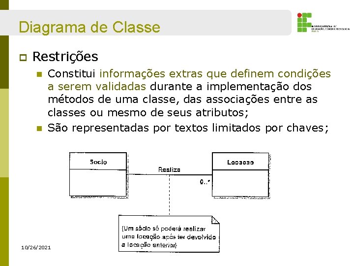 Diagrama de Classe p Restrições n n Constitui informações extras que definem condições a