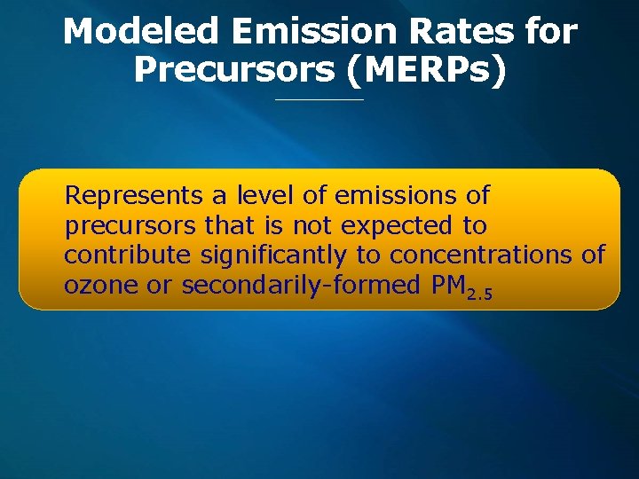 Modeled Emission Rates for Precursors (MERPs) Represents a level of emissions of precursors that