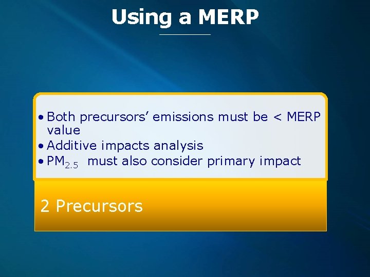 Using a MERP • Both precursors’ emissions must be < MERP value • Additive