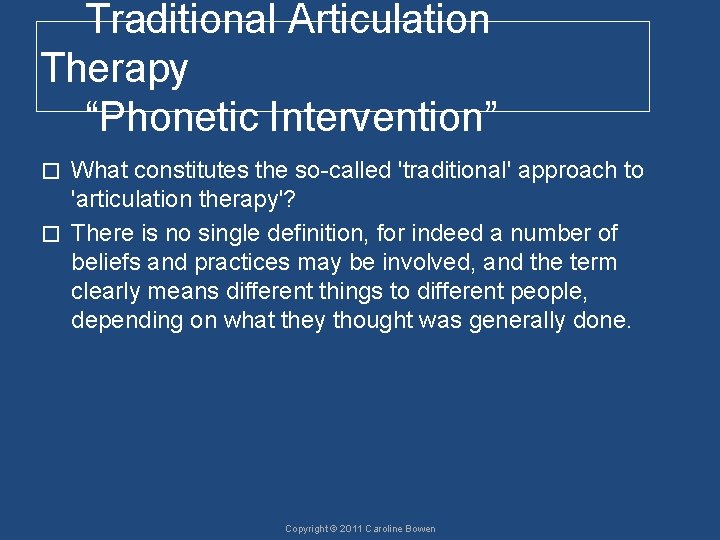 Traditional Articulation Therapy “Phonetic Intervention” What constitutes the so-called 'traditional' approach to 'articulation therapy'?