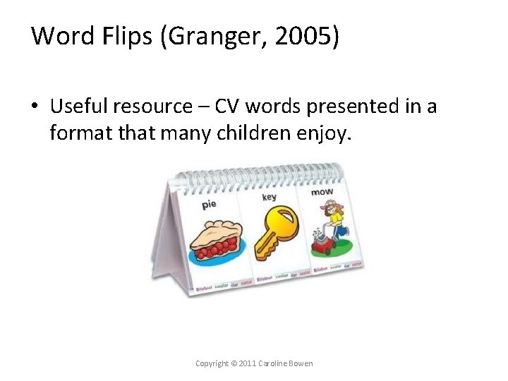 Word Flips (Granger, 2005) • Useful resource – CV words presented in a format