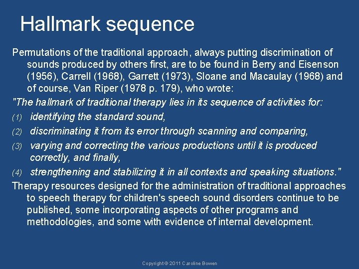 Hallmark sequence Permutations of the traditional approach, always putting discrimination of sounds produced by