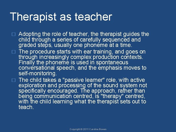 Therapist as teacher Adopting the role of teacher, therapist guides the child through a