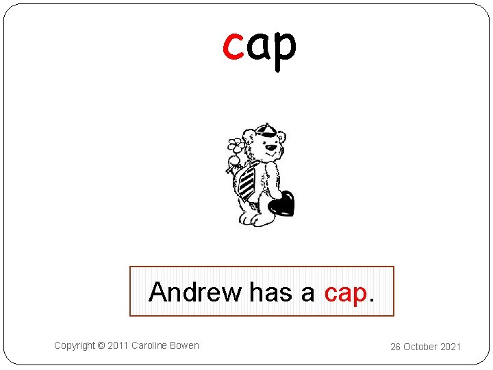cap Andrew has a cap. Copyright © 2011 Caroline Bowen 26 October 2021 